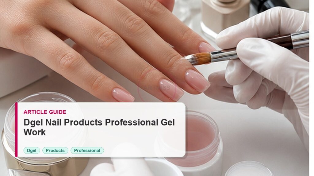 DGEL Nail Products Guide for Professional Gel Work photorealistic article cover for Artmiss nail salon buyers