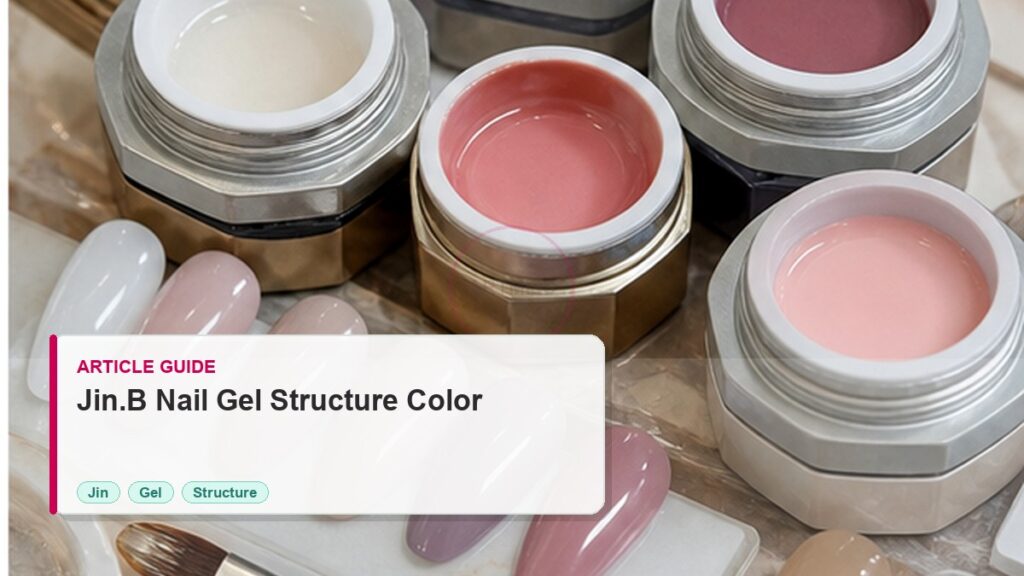 Jin.B Nail Gel Guide for Structure and Color photorealistic article cover for Artmiss nail salon buyers