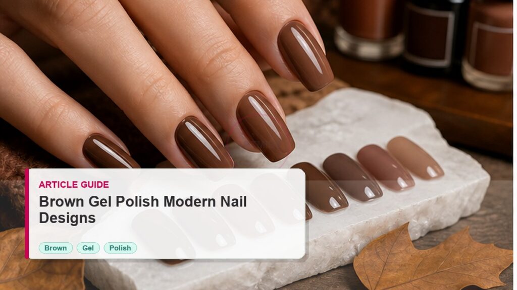 Brown Gel Polish Guide for Modern Nail Designs 6 Brown Gel Polish Guide for Modern Nail Designs photorealistic article cover for Artmiss nail salon buyers