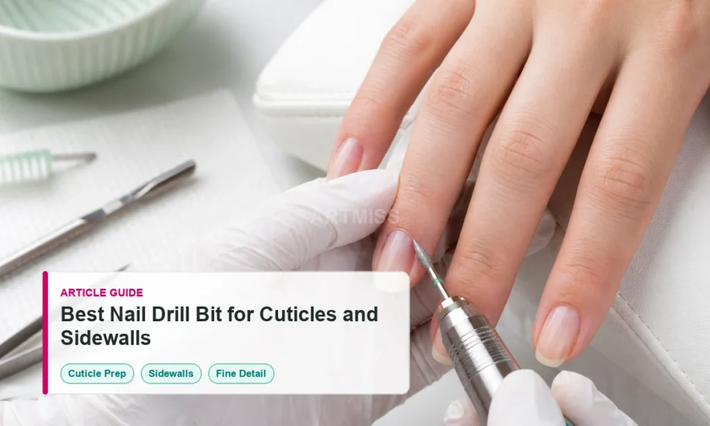 best nail drill bit for cuticles and sidewalls on natural nails